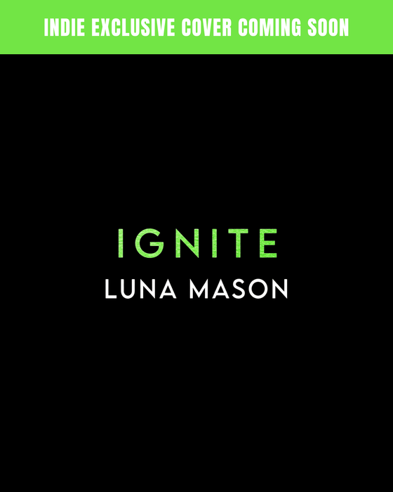 Ignite (Beneath The Blaze #2) by Luna Mason