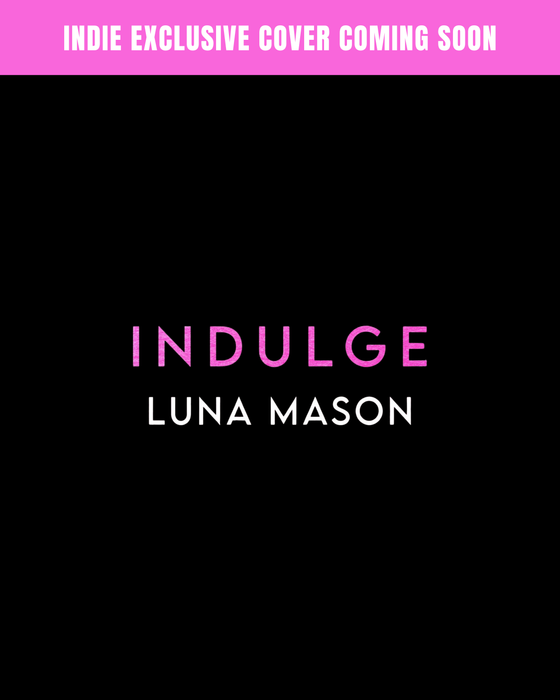 Indulge (Beneath The Blaze #4) by Luna Mason
